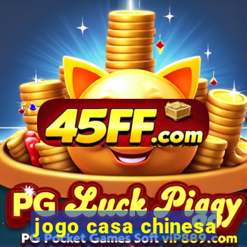 jogo casa chinesa